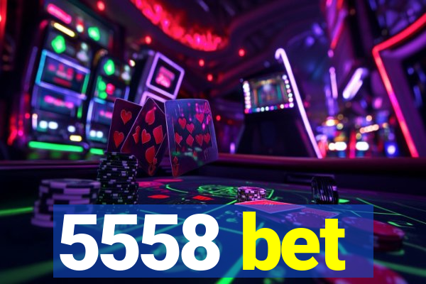 5558 bet