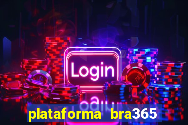 plataforma bra365 é confiável