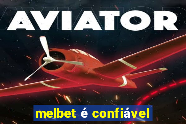 melbet é confiável