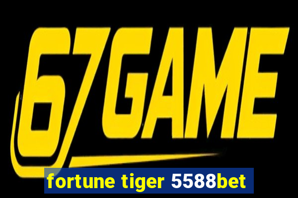 fortune tiger 5588bet