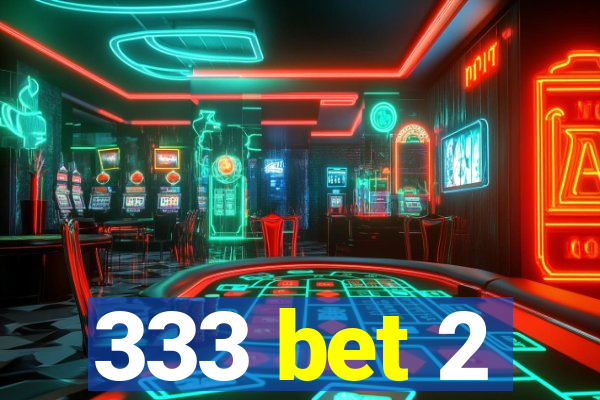 333 bet 2