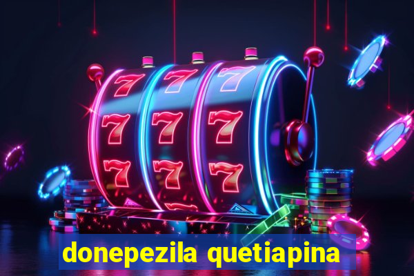 donepezila quetiapina