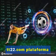 tt22.com plataforma