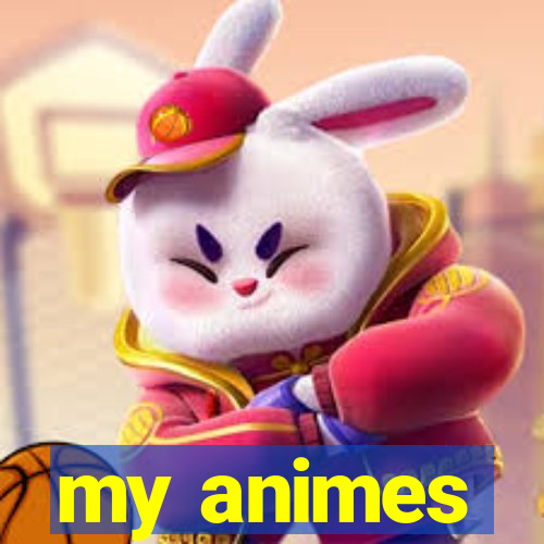 my animes