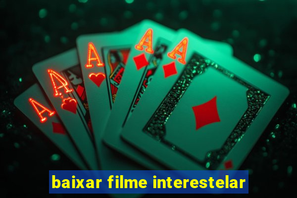 baixar filme interestelar