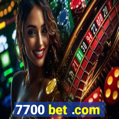 7700 bet .com