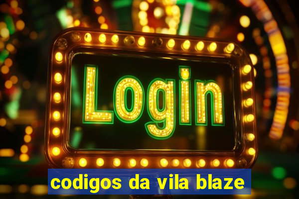 codigos da vila blaze