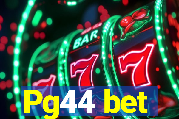 Pg44 bet