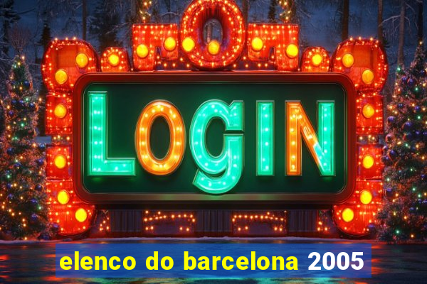 elenco do barcelona 2005
