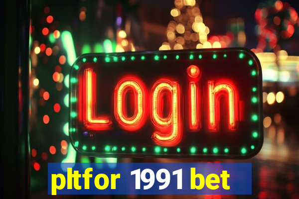 pltfor 1991 bet