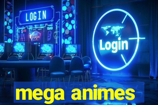 mega animes