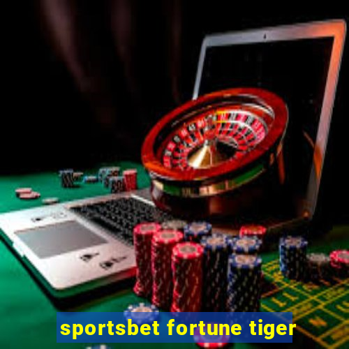 sportsbet fortune tiger