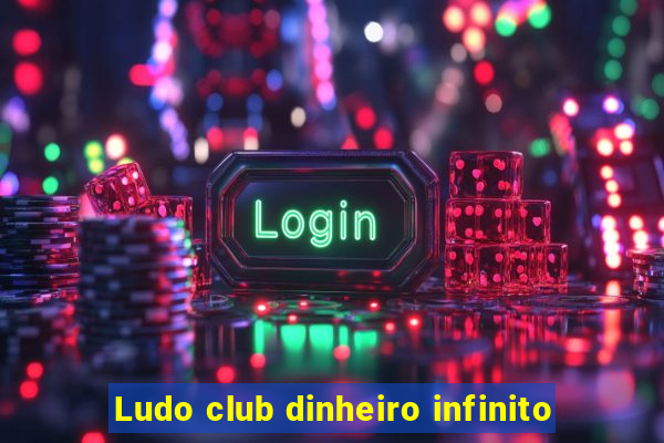 Ludo club dinheiro infinito