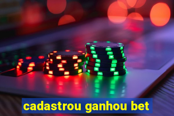 cadastrou ganhou bet