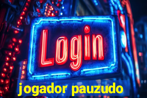 jogador pauzudo