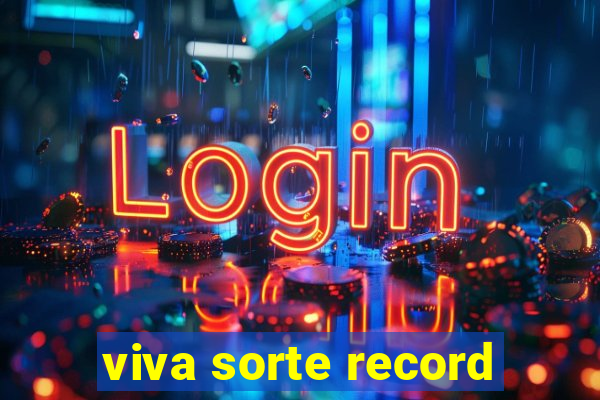 viva sorte record