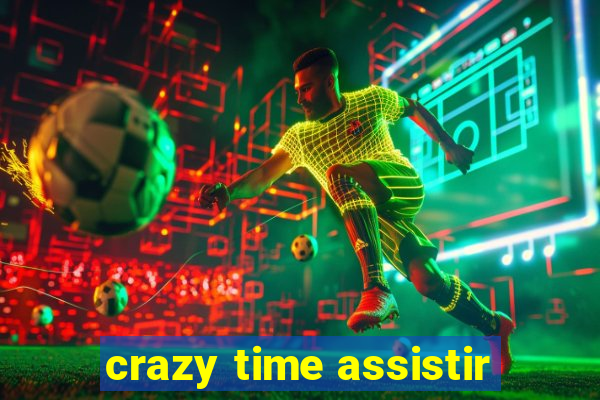 crazy time assistir
