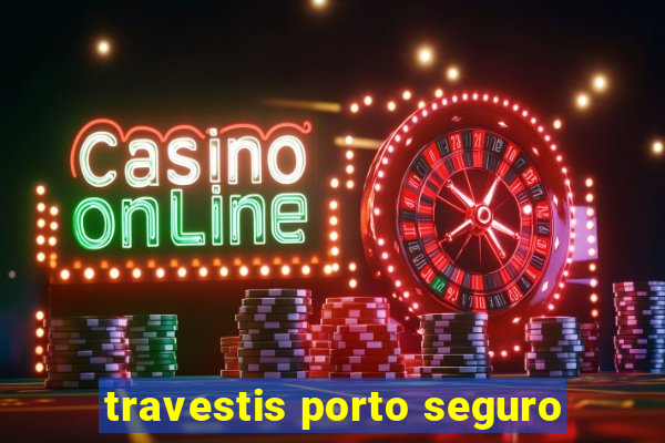 travestis porto seguro
