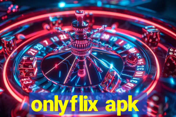 onlyflix apk