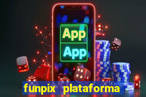 funpix plataforma de jogos