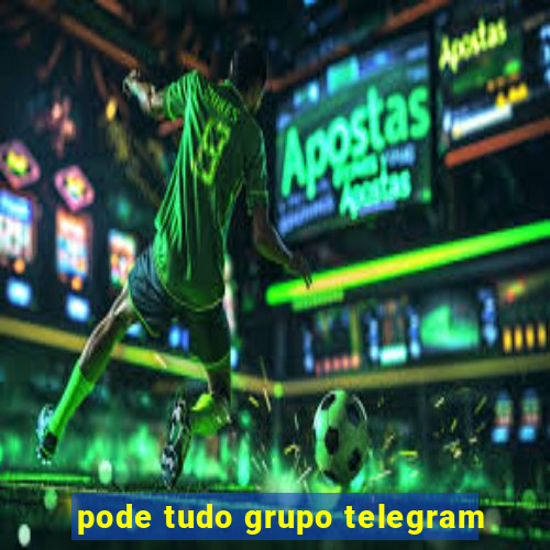pode tudo grupo telegram