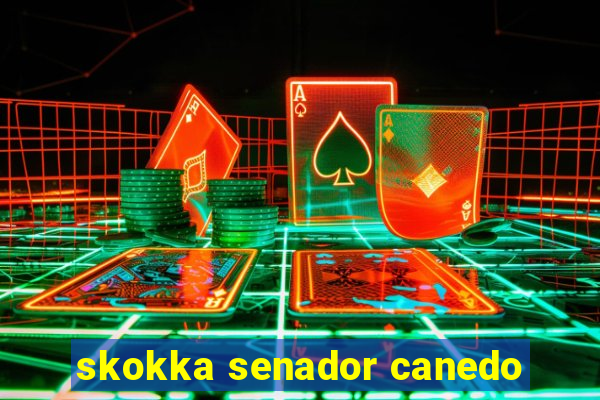 skokka senador canedo