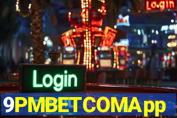 9PMBETCOMApp