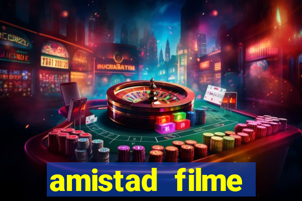 amistad filme completo dublado português