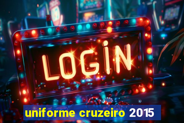 uniforme cruzeiro 2015