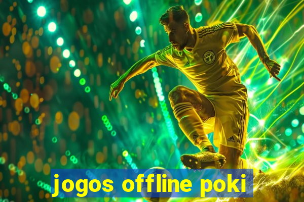 jogos offline poki