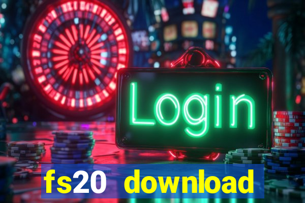 fs20 download dinheiro infinito
