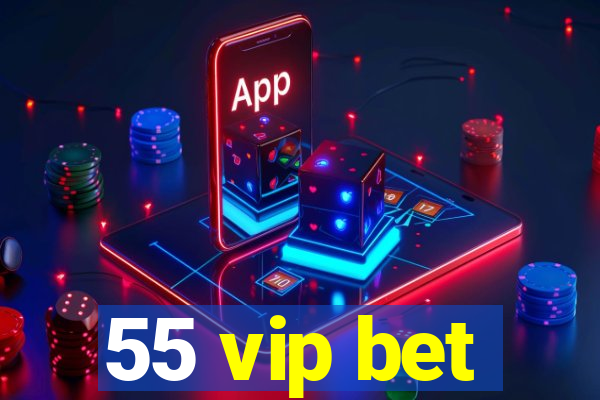 55 vip bet