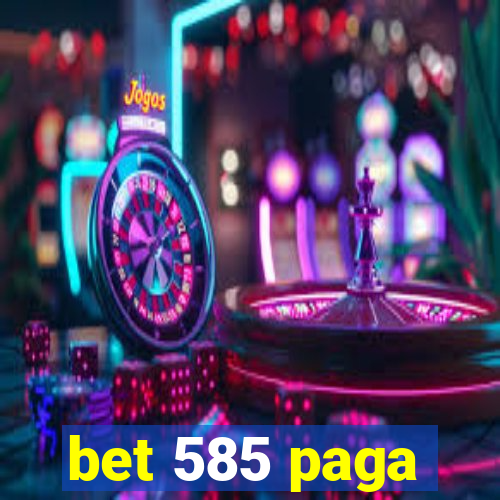 bet 585 paga