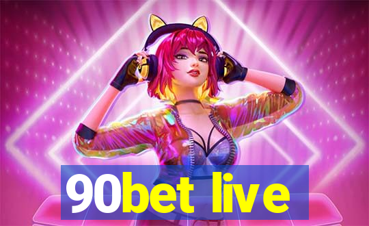 90bet live