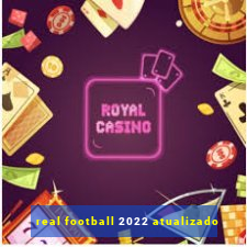 real football 2022 atualizado