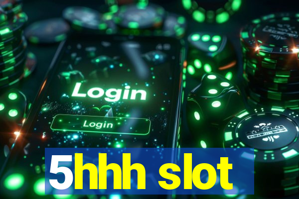 5hhh slot