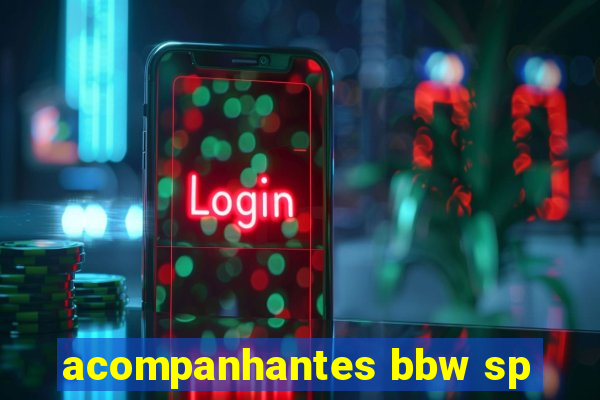 acompanhantes bbw sp