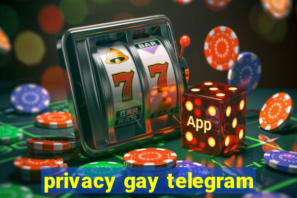 privacy gay telegram