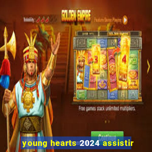 young hearts 2024 assistir