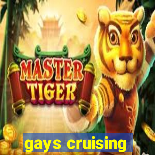 gays cruising