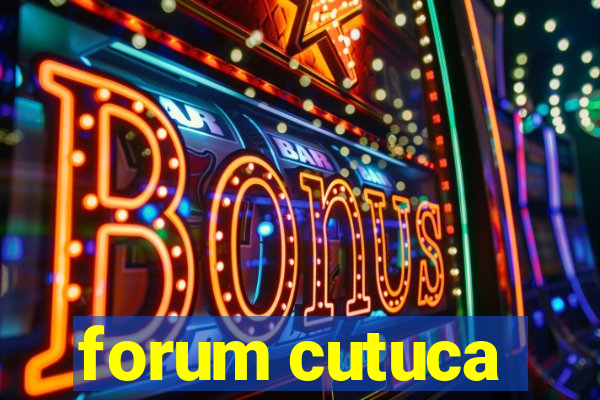 forum cutuca