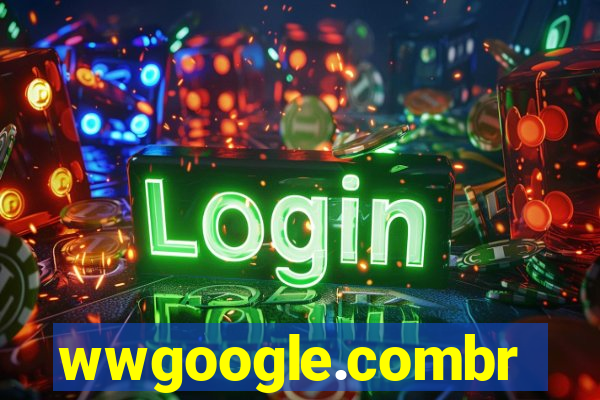 wwgoogle.combr