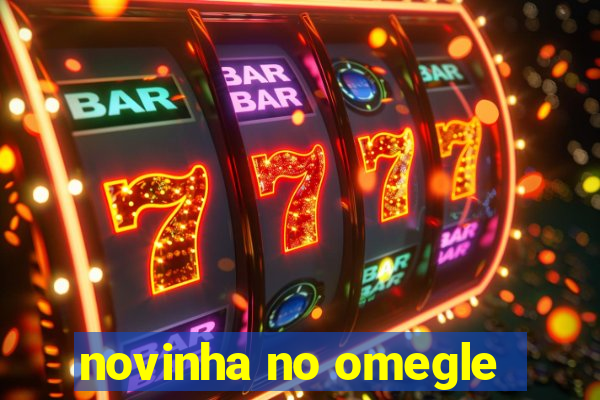 novinha no omegle