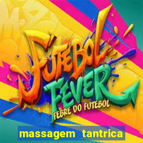 massagem tantrica perto de mim