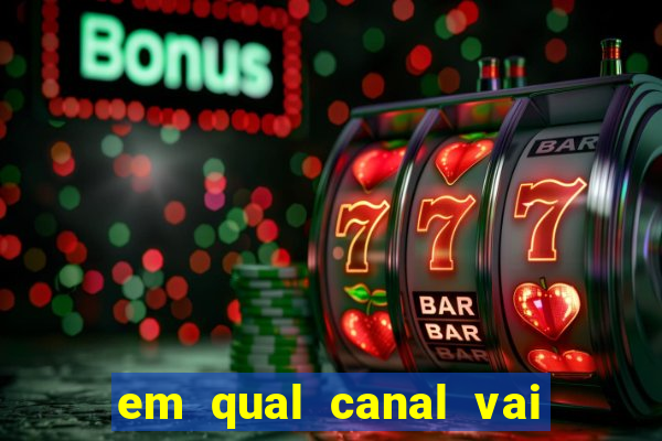 em qual canal vai passar o jogo do inter