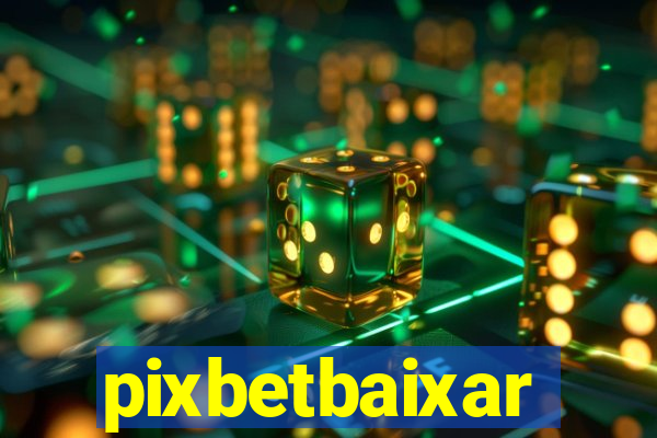pixbetbaixar