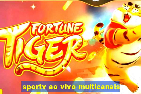 sportv ao vivo multicanais