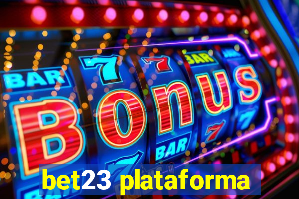 bet23 plataforma