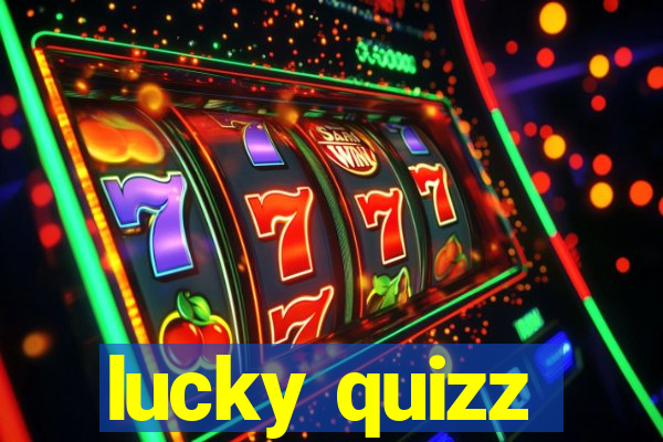 lucky quizz