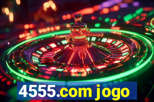 4555.com jogo